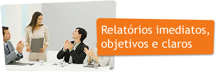 Relat�rios imediatos, objetivos e claros